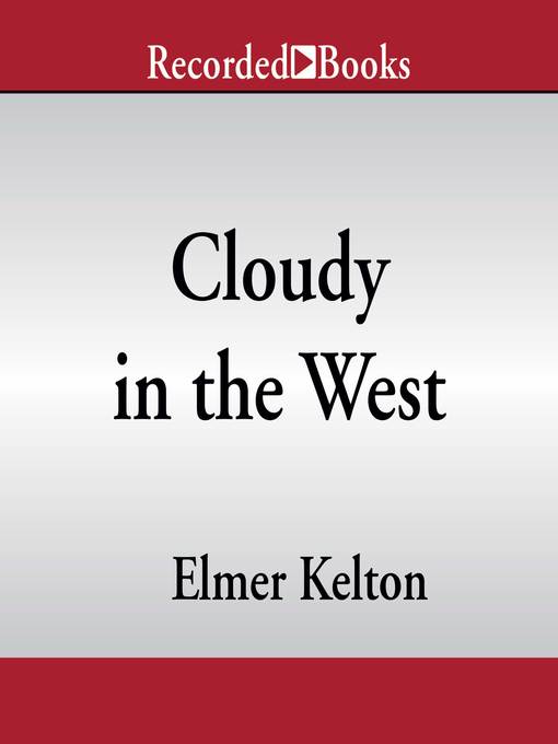 Title details for Cloudy in the West by Elmer Kelton - Wait list